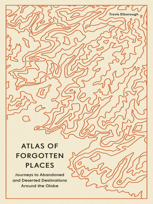 Title details for Atlas of Forgotten Places by Travis Elborough - Wait list